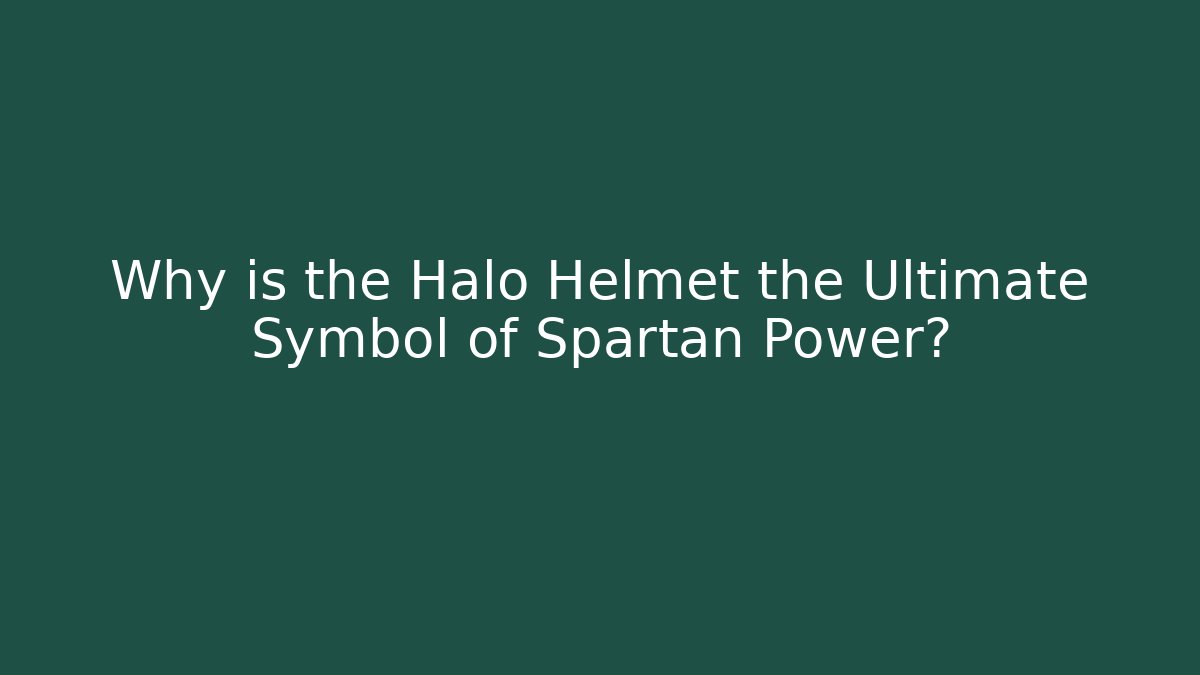 Why is the Halo Helmet the Ultimate Symbol of Spartan Power?