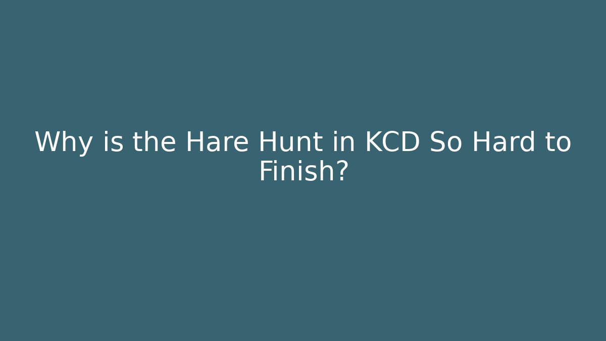 Why is the Hare Hunt in KCD So Hard to Finish?