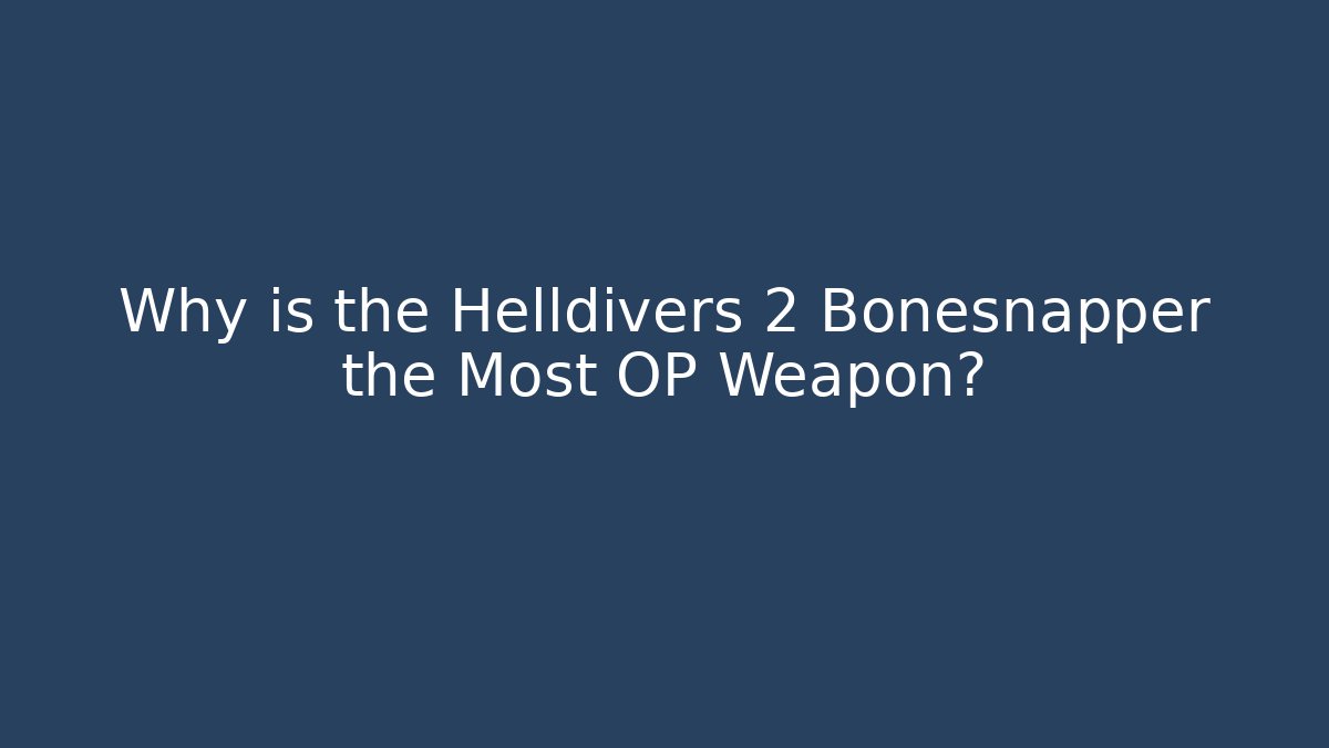 Why is the Helldivers 2 Bonesnapper the Most OP Weapon?
