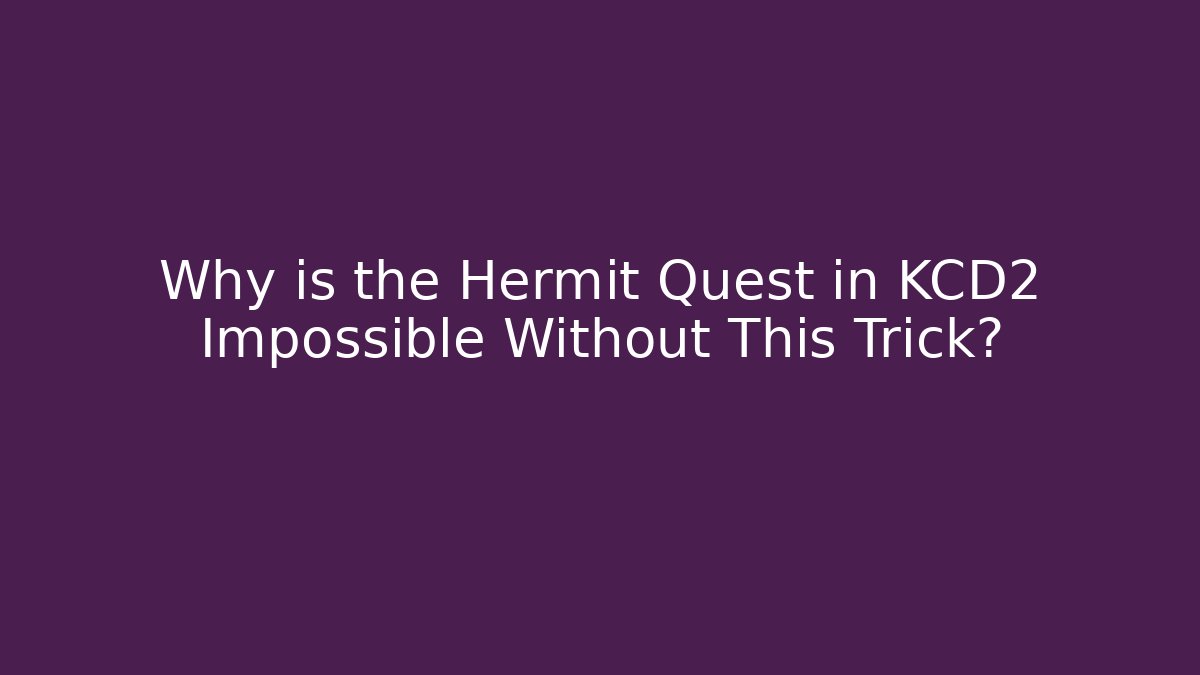 Why is the Hermit Quest in KCD2 Impossible Without This Trick? - Critter Realm