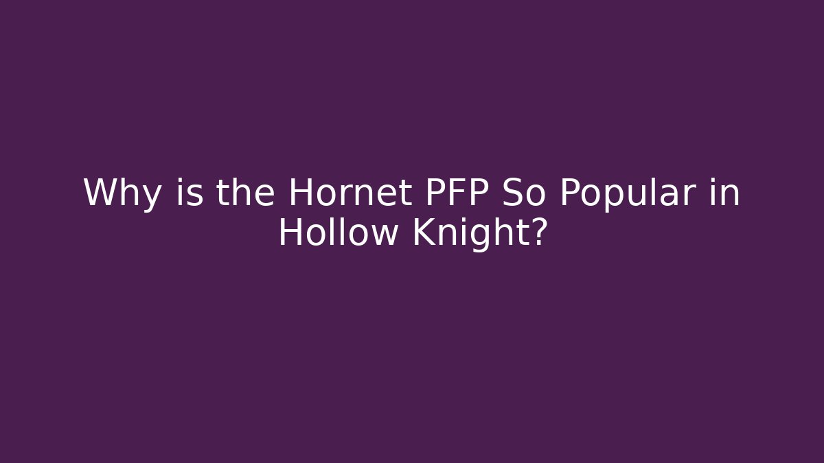 Why is the Hornet PFP So Popular in Hollow Knight?
