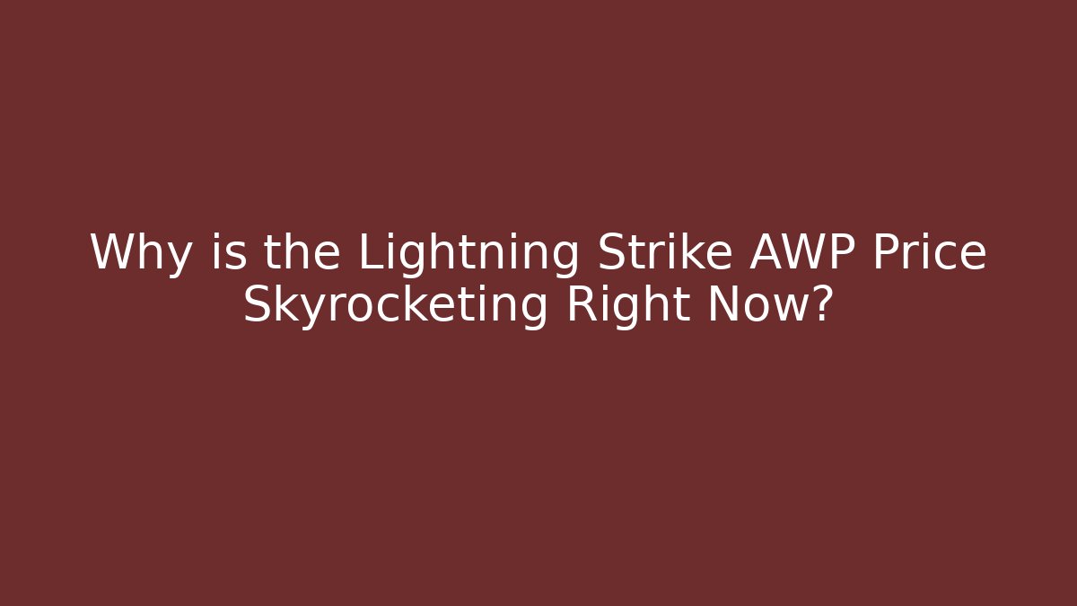 Why is the Lightning Strike AWP Price Skyrocketing Right Now?