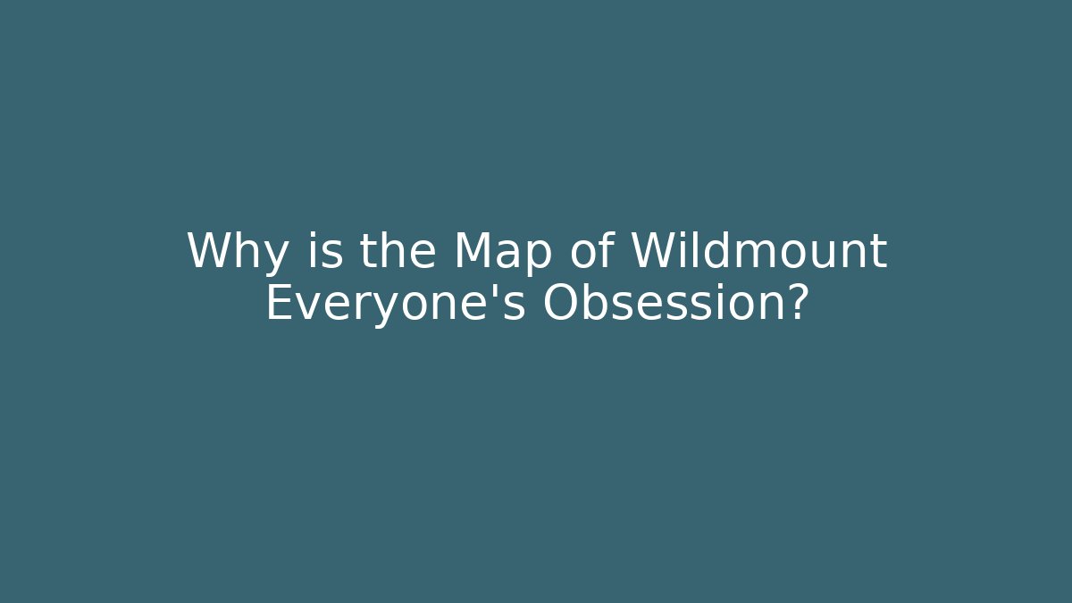 Why is the Map of Wildmount Everyone's Obsession?