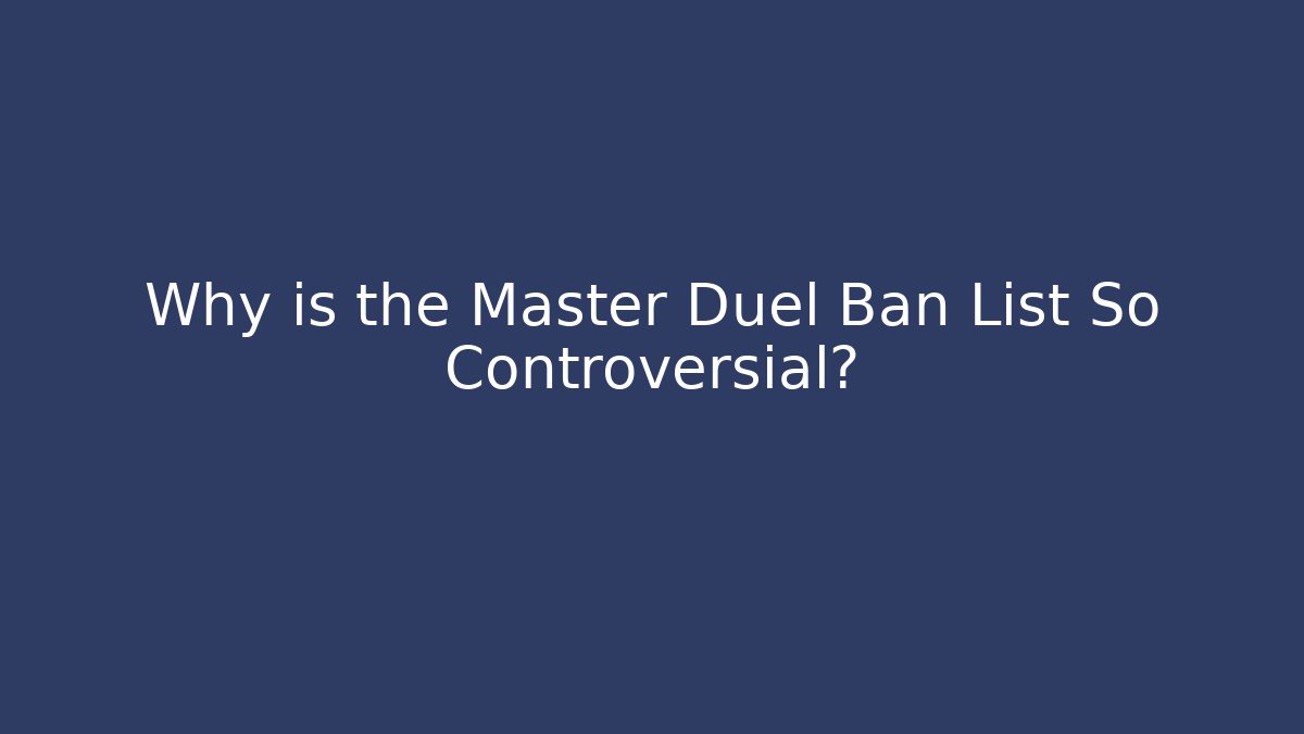 Why is the Master Duel Ban List So Controversial? - Critter Realm