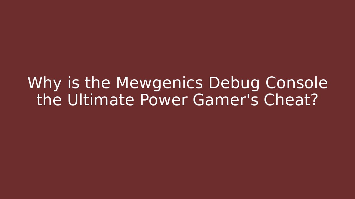 Why is the Mewgenics Debug Console the Ultimate Power Gamer’s Cheat? - Critter Realm