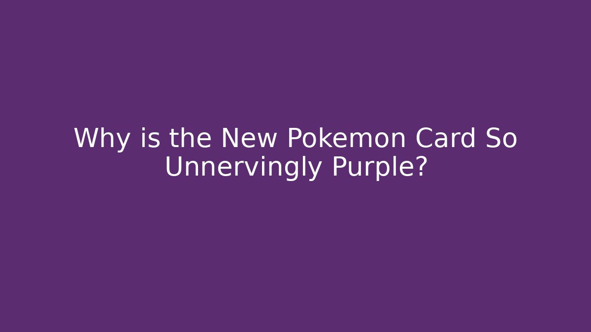 Why is the New Pokémon Card So Unnervingly Purple? - Critter Realm