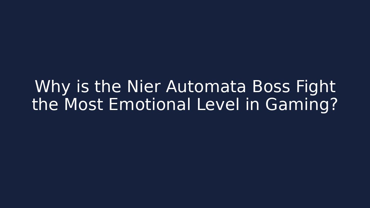 Why is the Nier Automata Boss Fight the Most Emotional Level in Gaming?