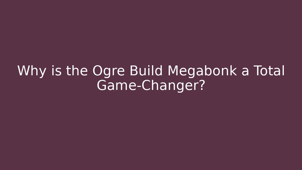 Why is the Ogre Build Megabonk a Total Game-Changer?