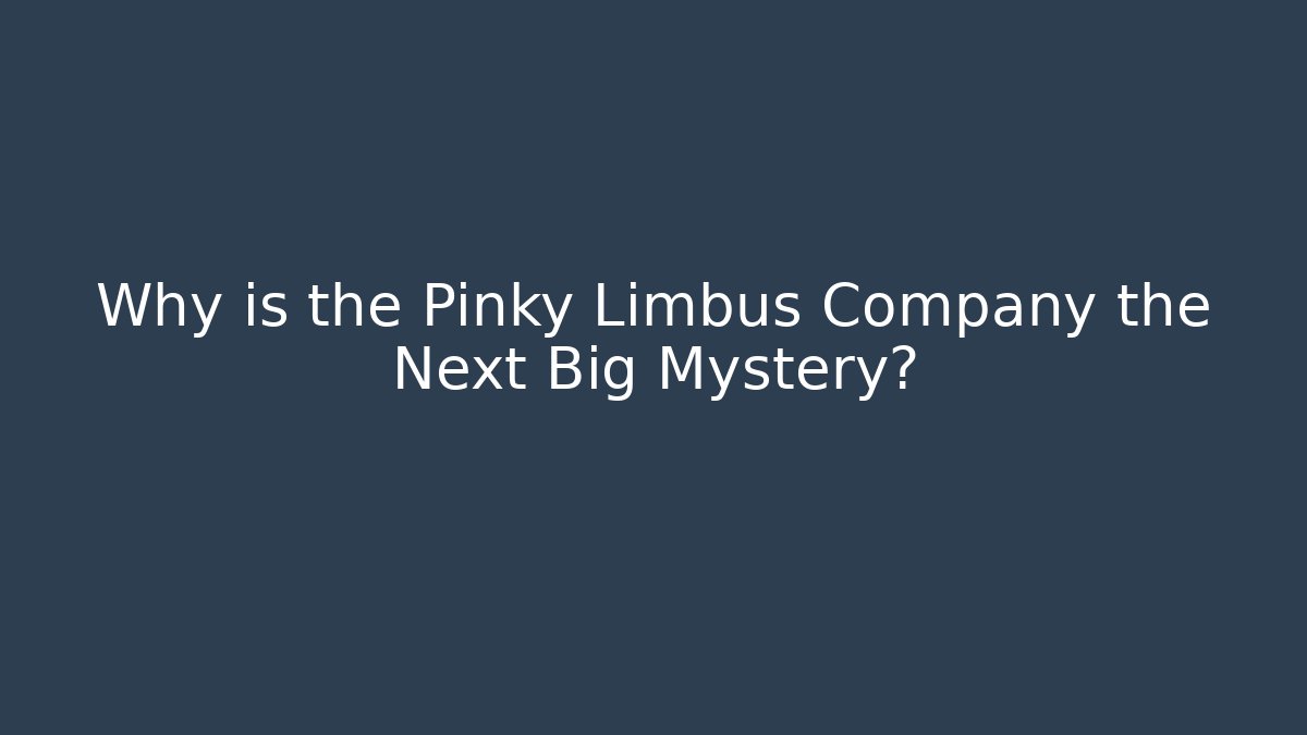 Why is the Pinky Limbus Company the Next Big Mystery?