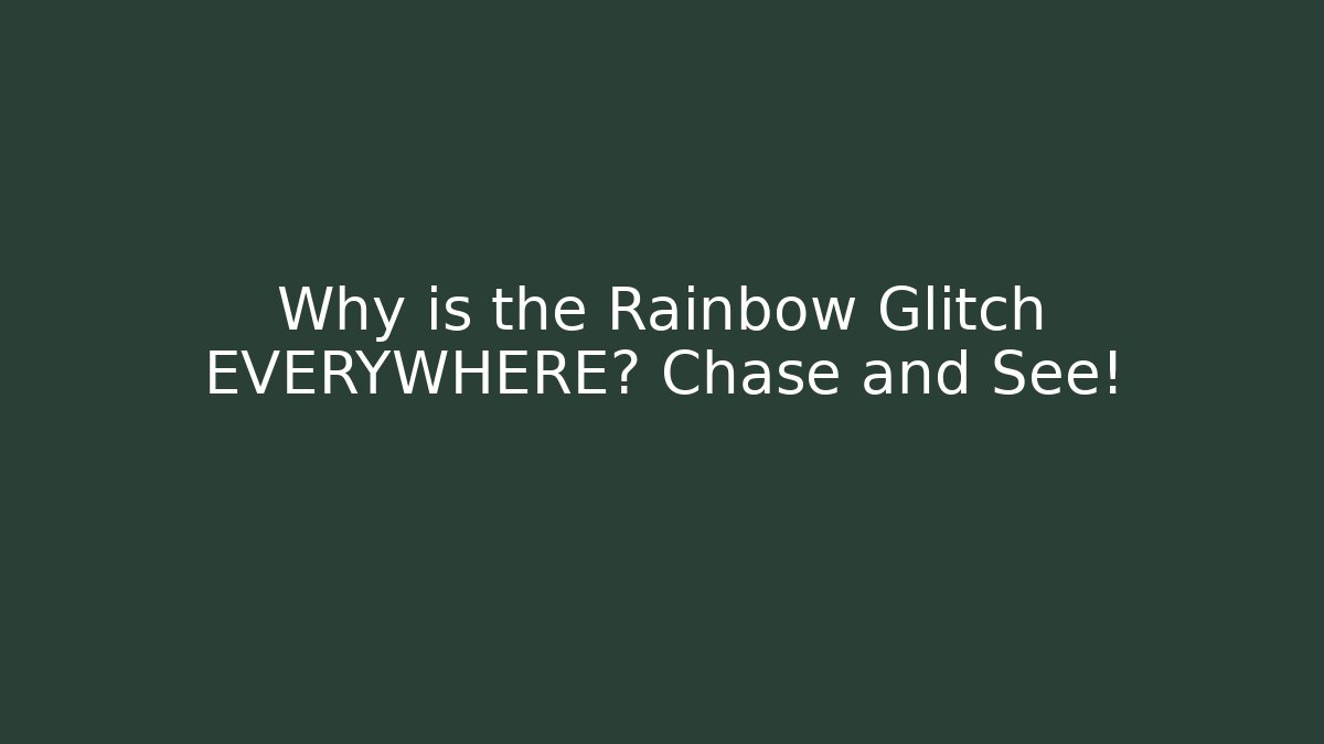 Why is the Rainbow Glitch EVERYWHERE? Chase and See!
