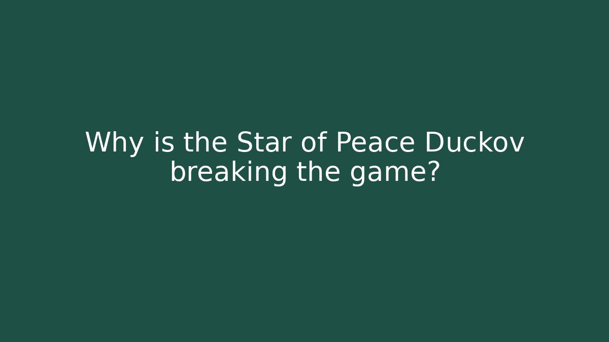 Why is the Star of Peace Duckov breaking the game?