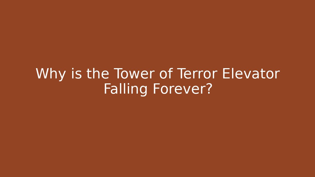 Why is the Tower of Terror Elevator Falling Forever? - Critter Realm