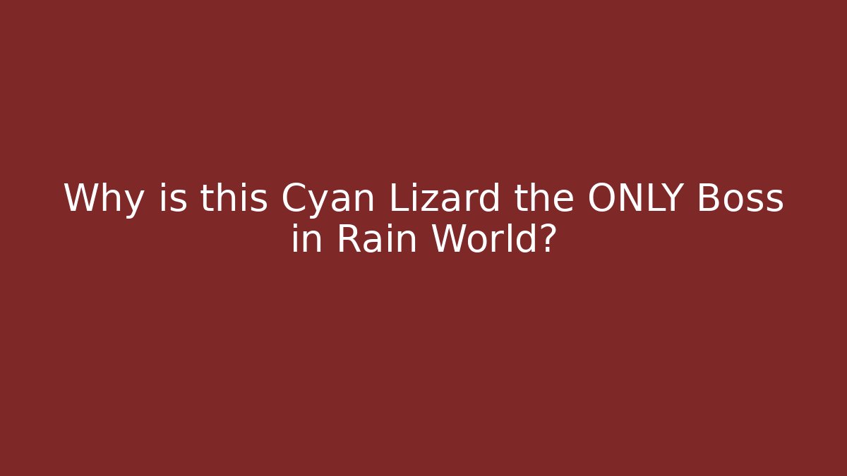 Why is this Cyan Lizard the ONLY Boss in Rain World?