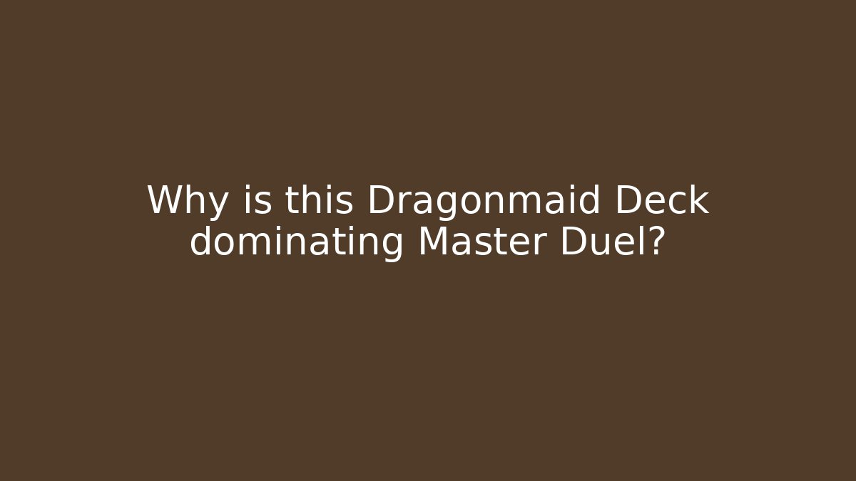 Why is this Dragonmaid Deck dominating Master Duel?
