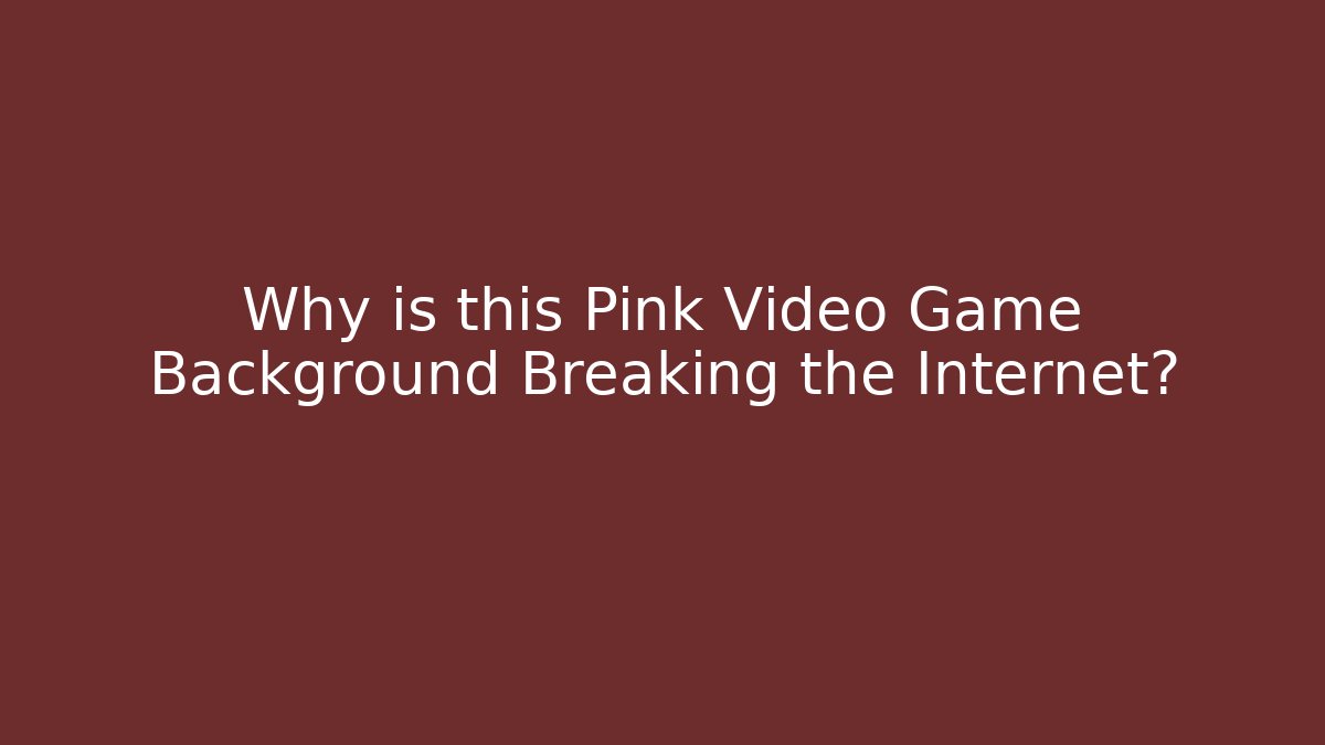 Why is this Pink Video Game Background Breaking the Internet?