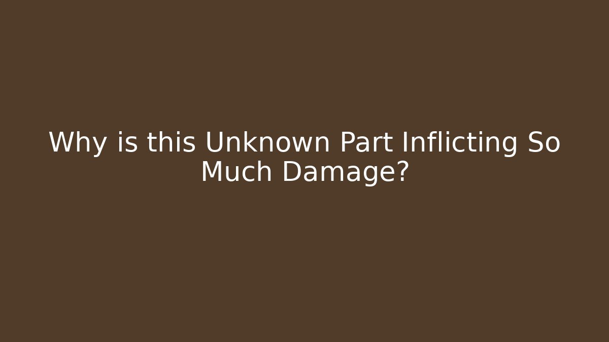 Why is this Unknown Part Inflicting So Much Damage? - Critter Realm