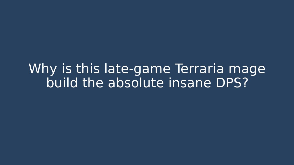 Why is this late-game Terraria mage build the absolute insane DPS?