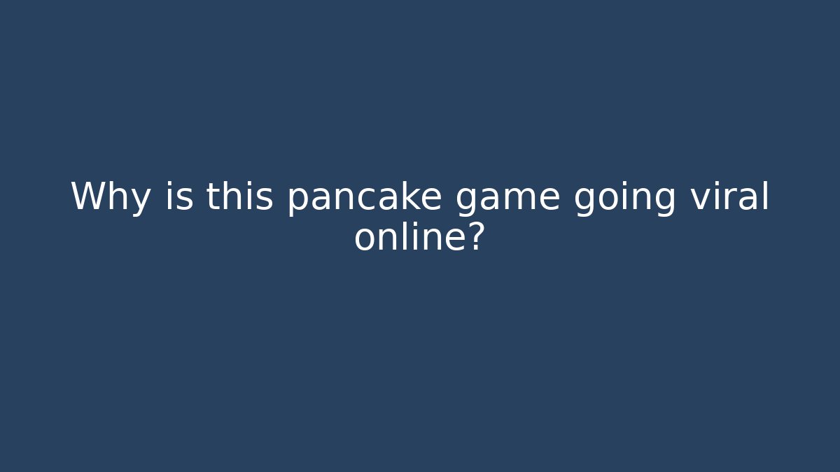 Why is this pancake game going viral online? - Critter Realm