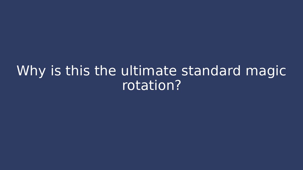 Why is this the ultimate standard magic rotation? - Critter Realm