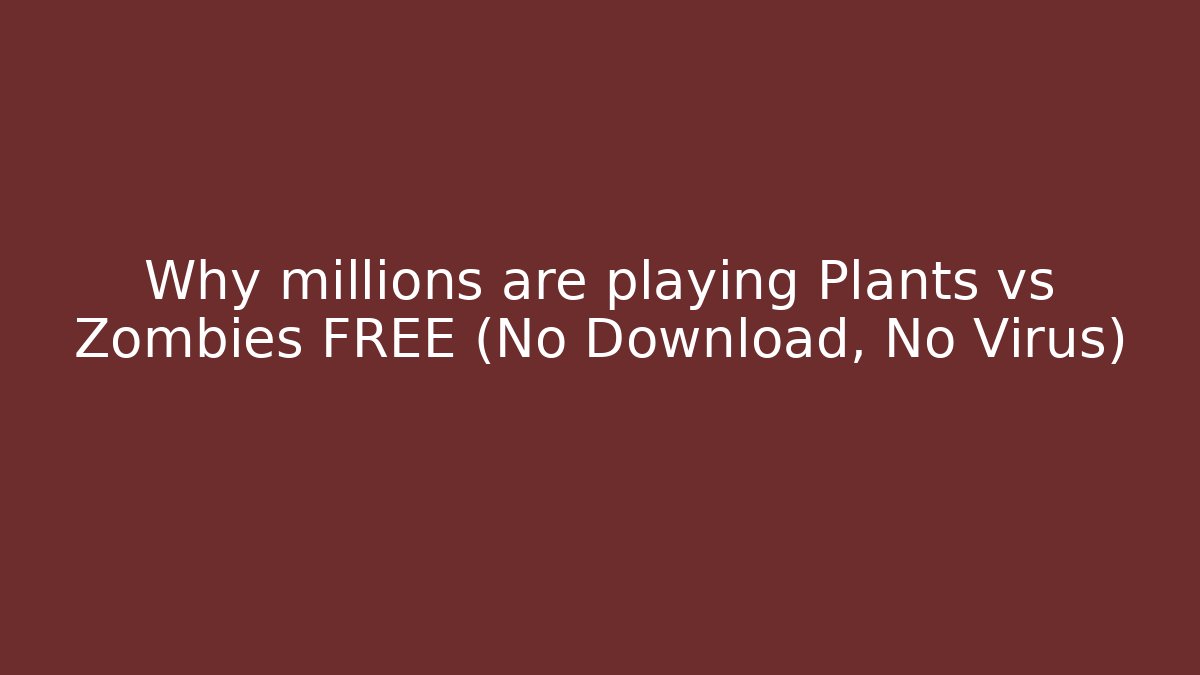 Why millions are playing Plants vs Zombies FREE (No Download, No Virus)