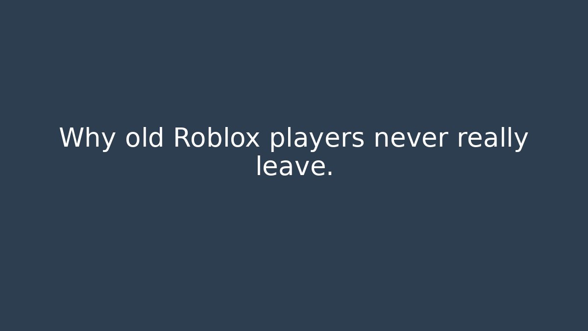 Why old Roblox players never really leave.