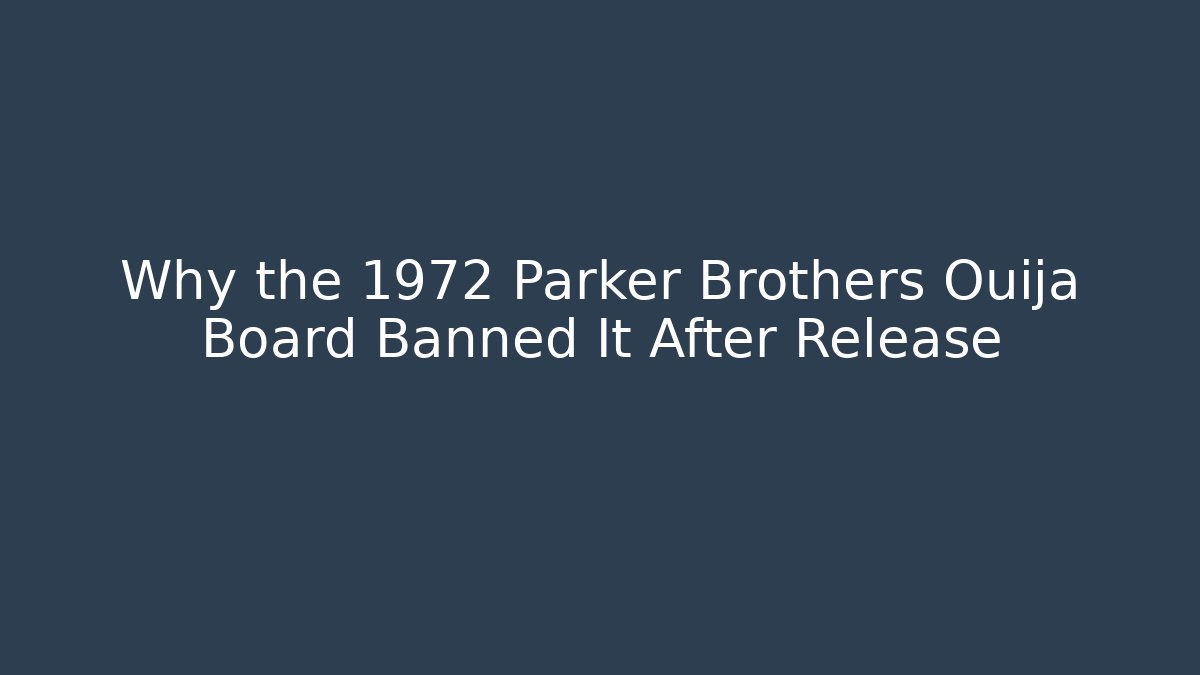 Why the 1972 Parker Brothers Ouija Board Banned It After Release