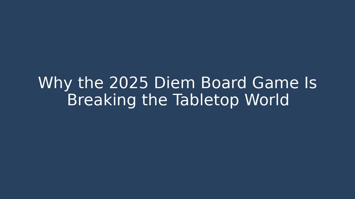 Why the 2025 Diem Board Game Is Breaking the Tabletop World