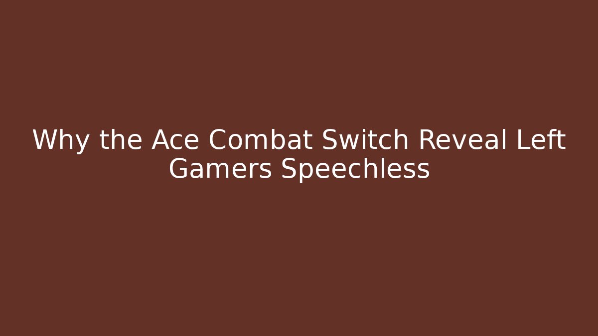 Why the Ace Combat Switch Reveal Left Gamers Speechless