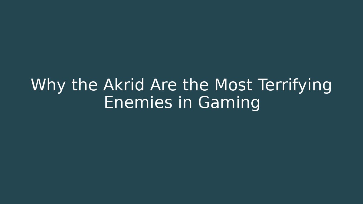 Why the Akrid Are the Most Terrifying Enemies in Gaming - Critter Realm