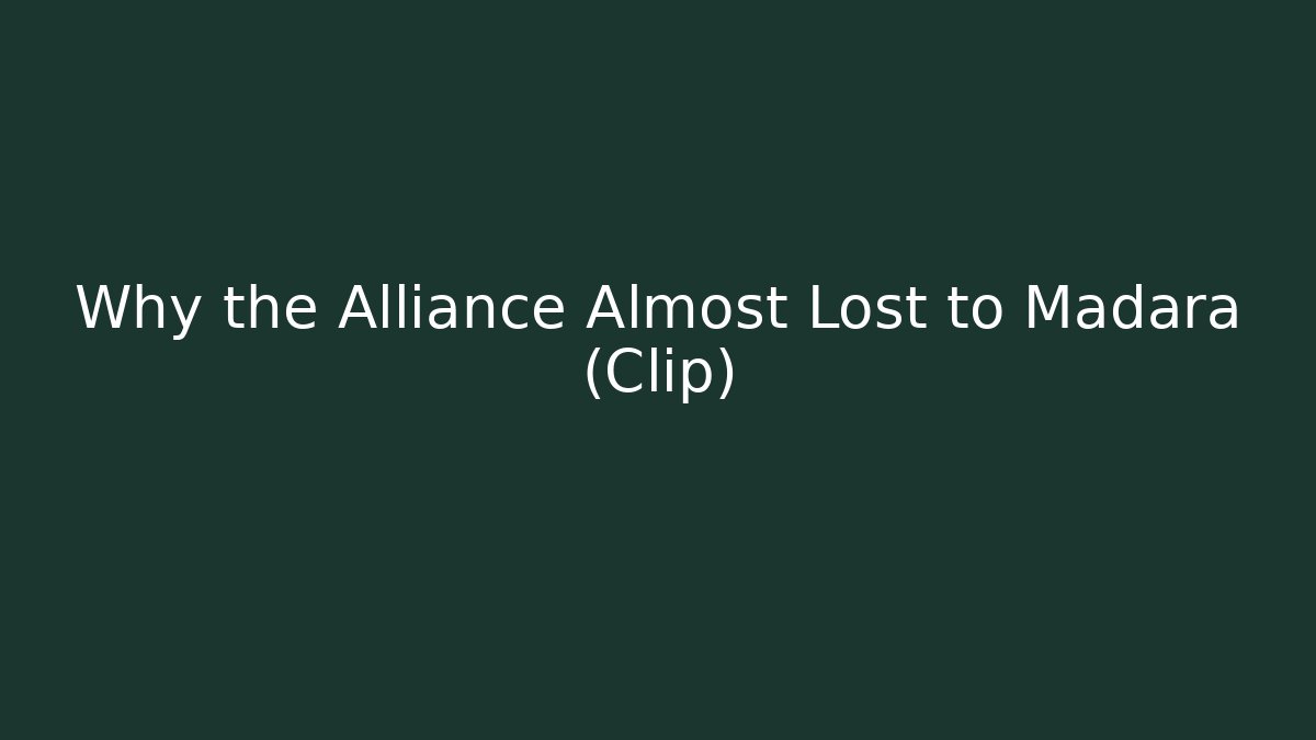 Why the Alliance Almost Lost to Madara (Clip) - Critter Realm