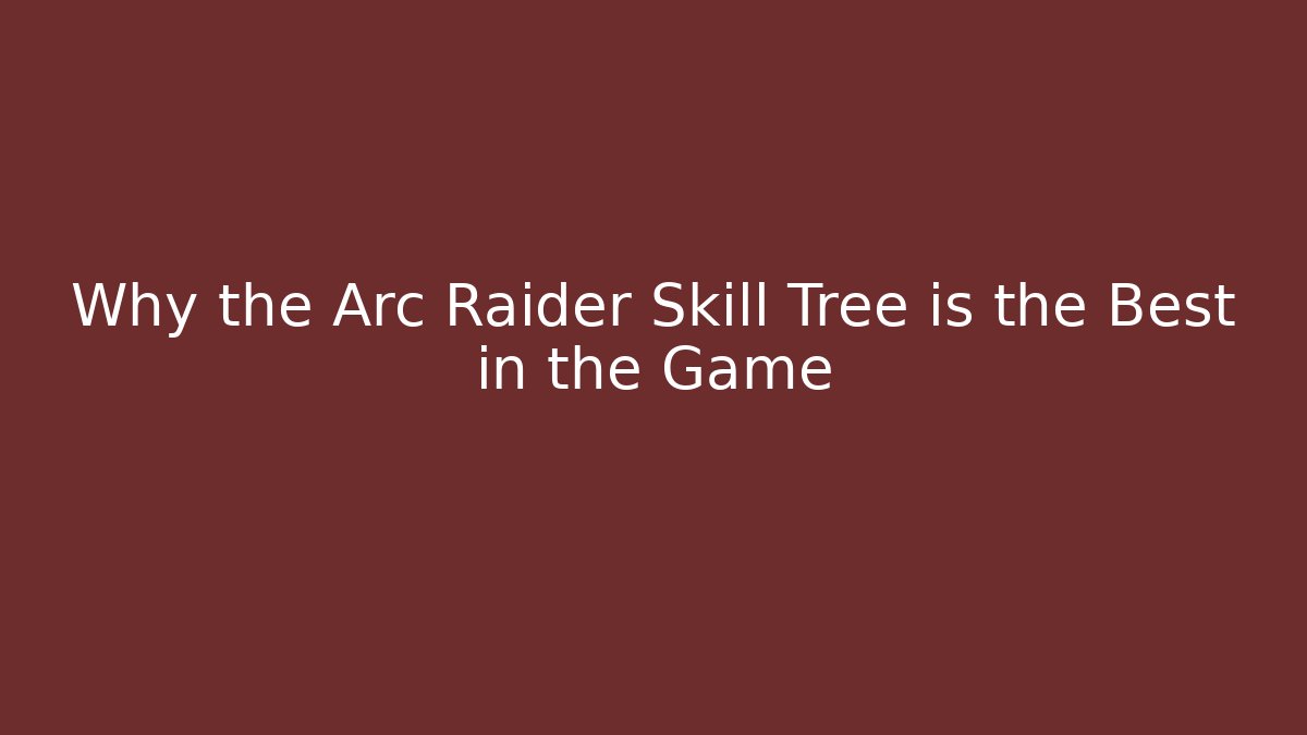 Why the Arc Raider Skill Tree is the Best in the Game