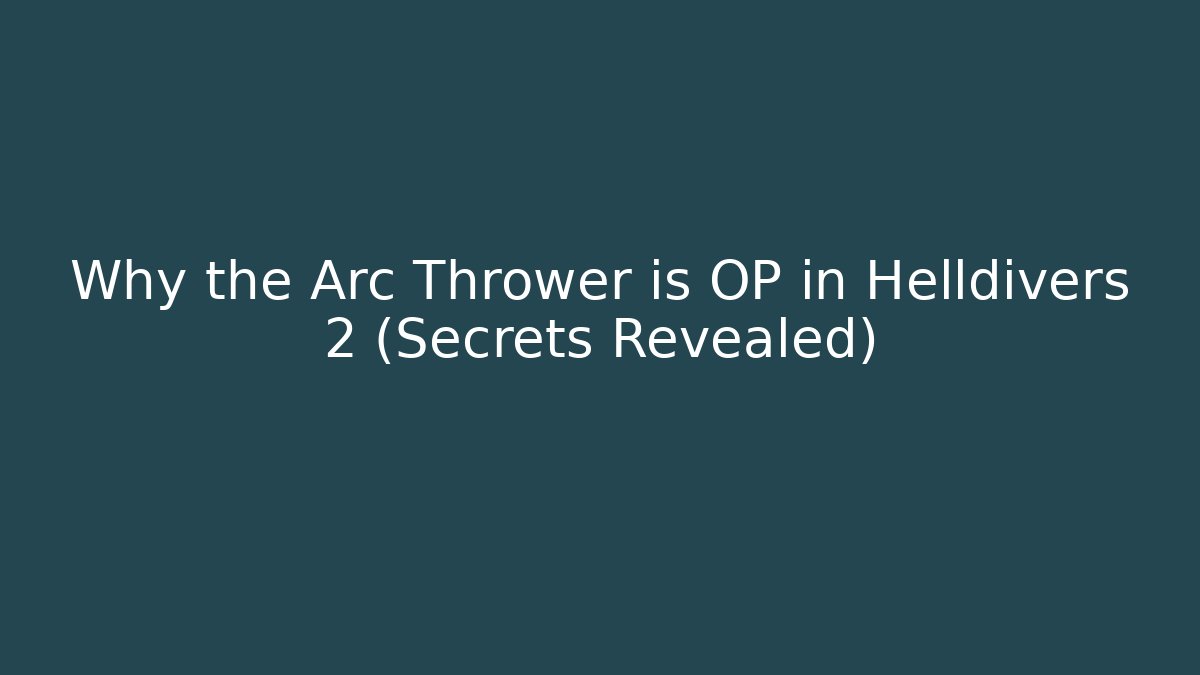 Why the Arc Thrower is OP in Helldivers 2 (Secrets Revealed) - Critter Realm