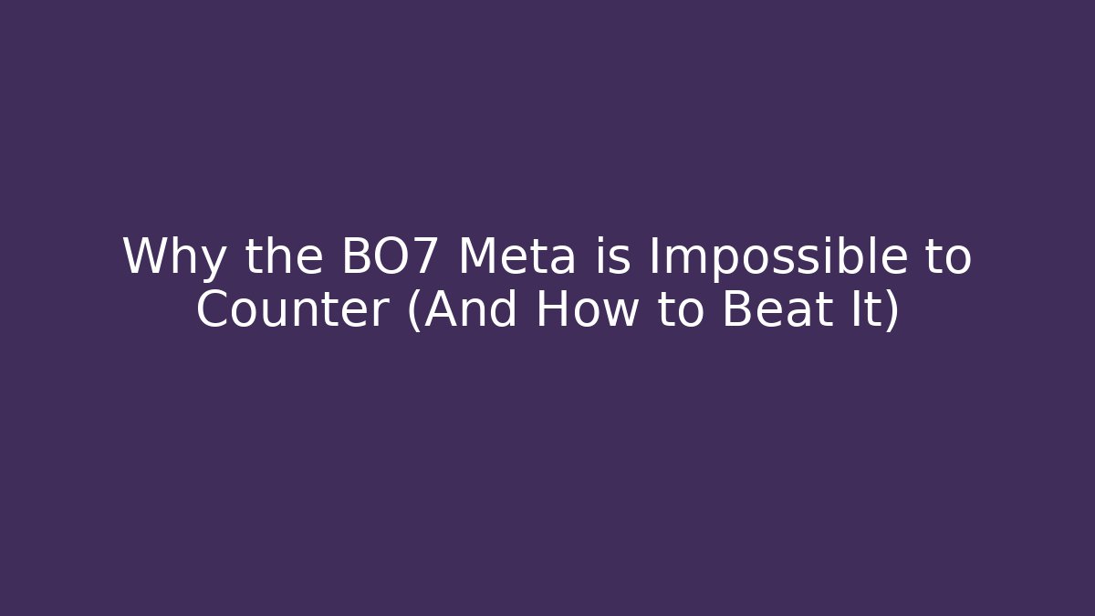 Why the BO7 Meta is Impossible to Counter (And How to Beat It)