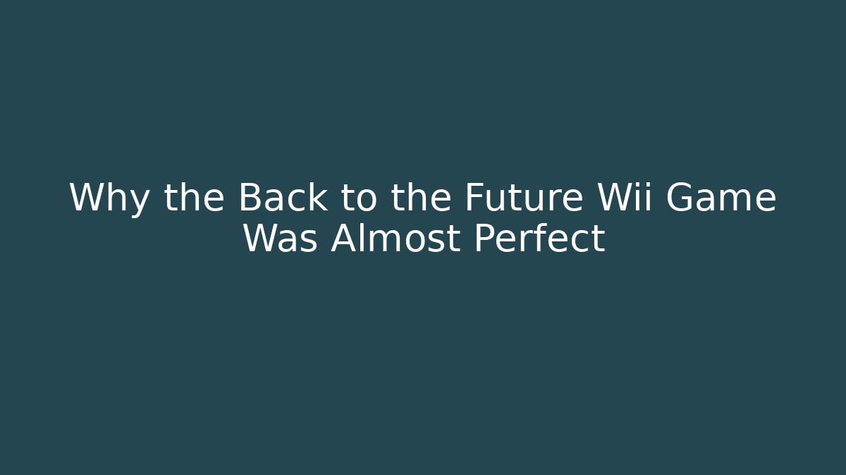 Why the Back to the Future Wii Game Was Almost Perfect