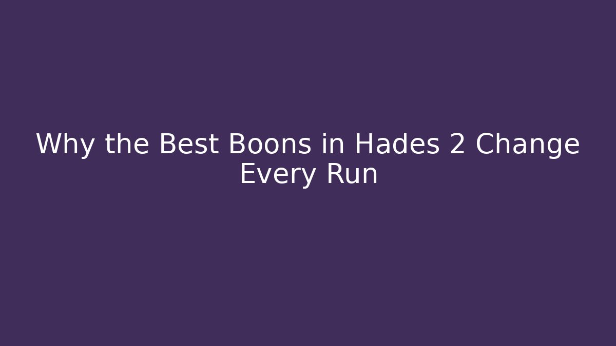 Why the Best Boons in Hades 2 Change Every Run