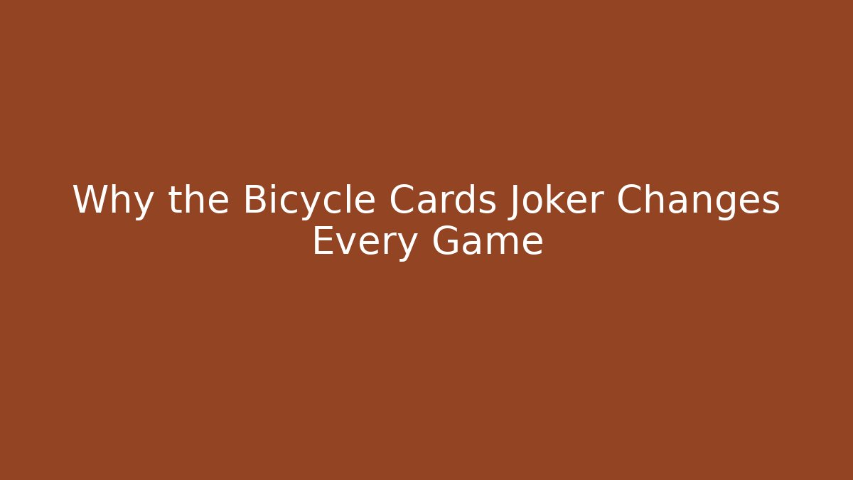 Why the Bicycle Cards Joker Changes Every Game - Critter Realm