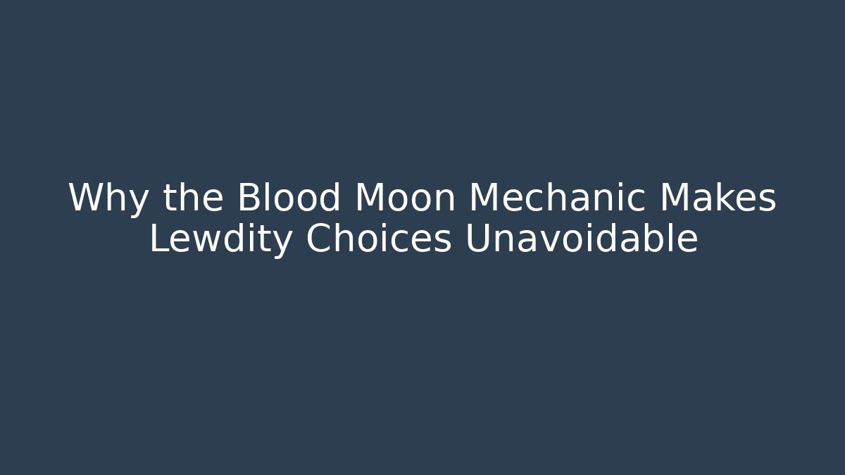 Why the Blood Moon Mechanic Makes Lewdity Choices Unavoidable