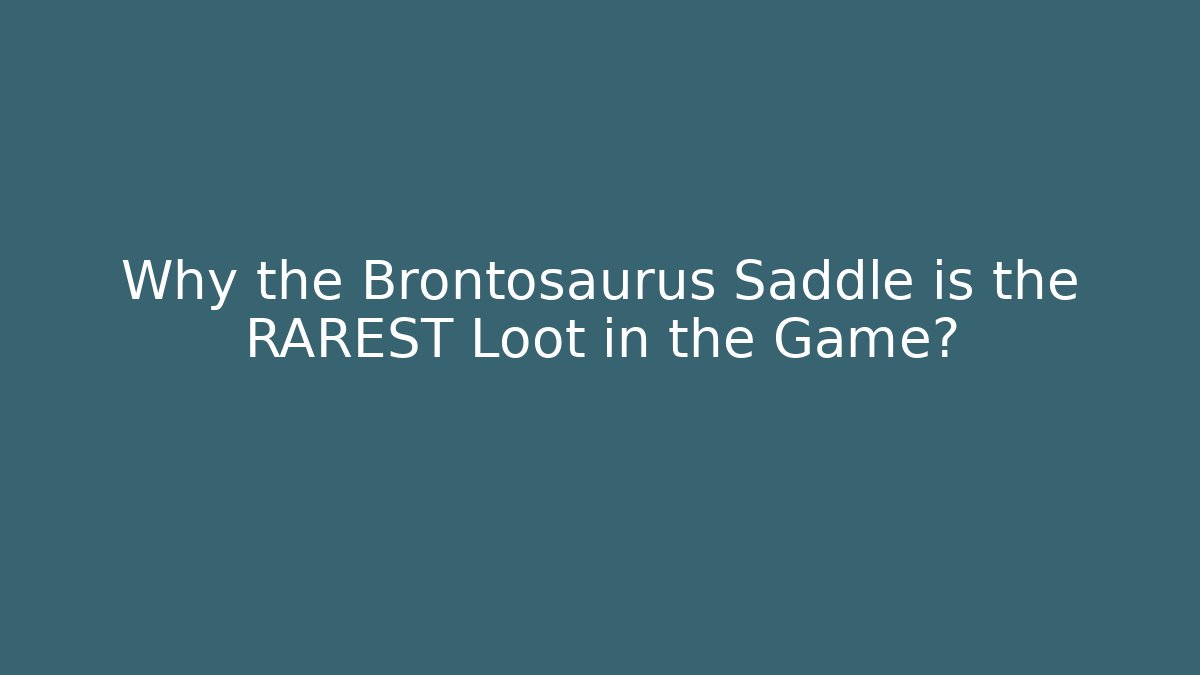 Why the Brontosaurus Saddle is the RAREST Loot in the Game? - Critter Realm