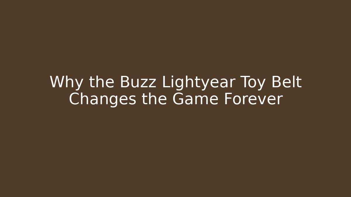 Why the Buzz Lightyear Toy Belt Changes the Game Forever - Critter Realm