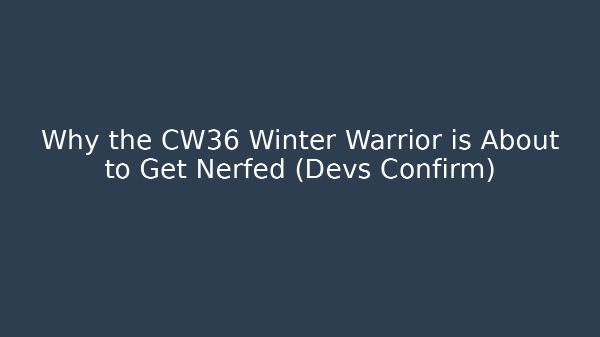 Why the CW36 Winter Warrior is About to Get Nerfed (Devs Confirm) - Critter Realm