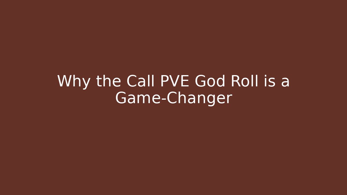Why the Call PVE God Roll is a Game-Changer