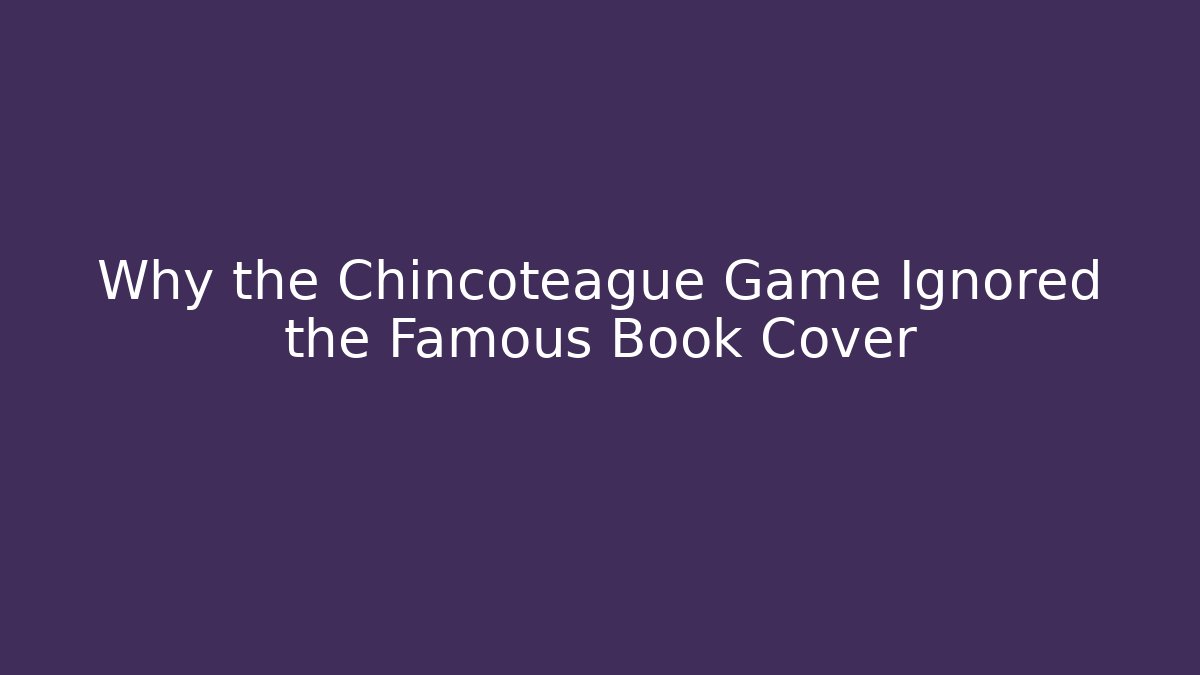 Why the Chincoteague Game Ignored the Famous Book Cover - Critter Realm