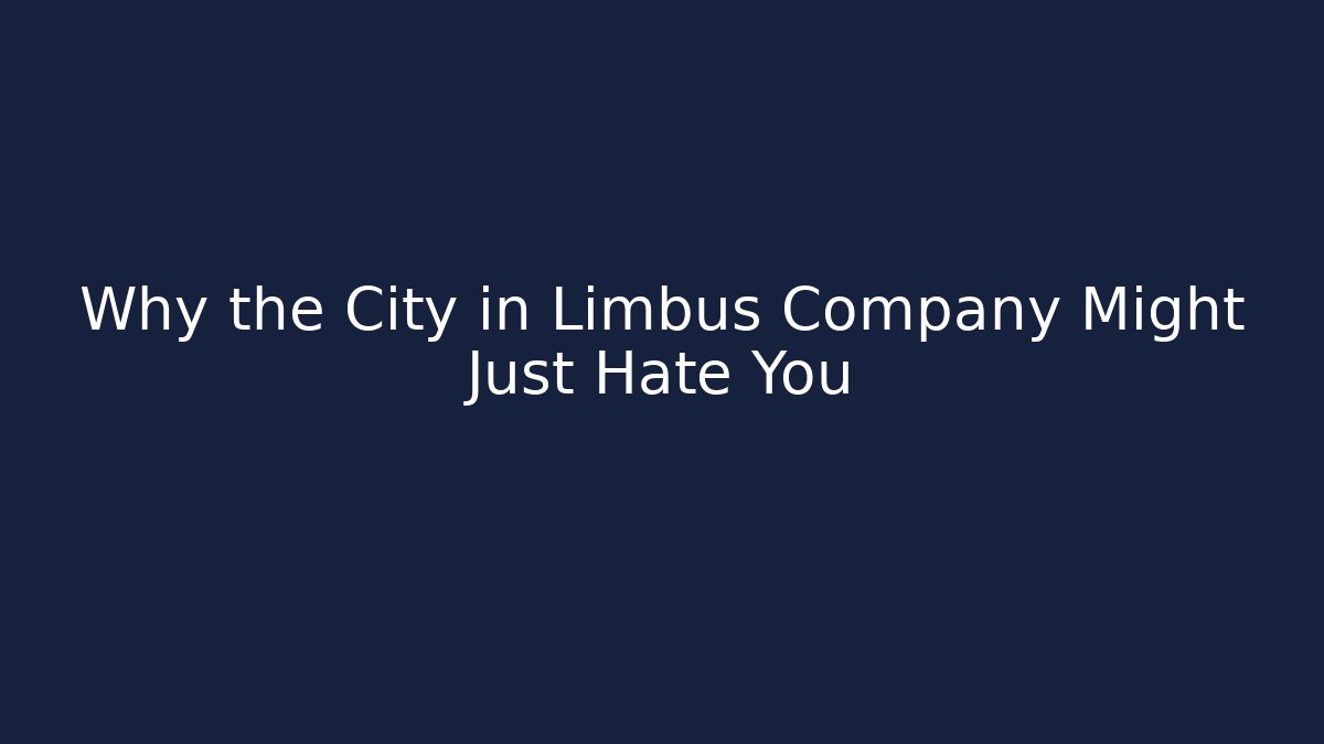 Why the City in Limbus Company Might Just Hate You