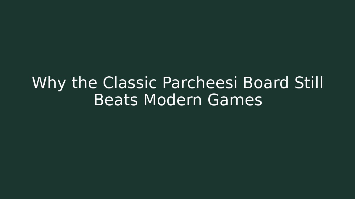 Why the Classic Parcheesi Board Still Beats Modern Games - Critter Realm