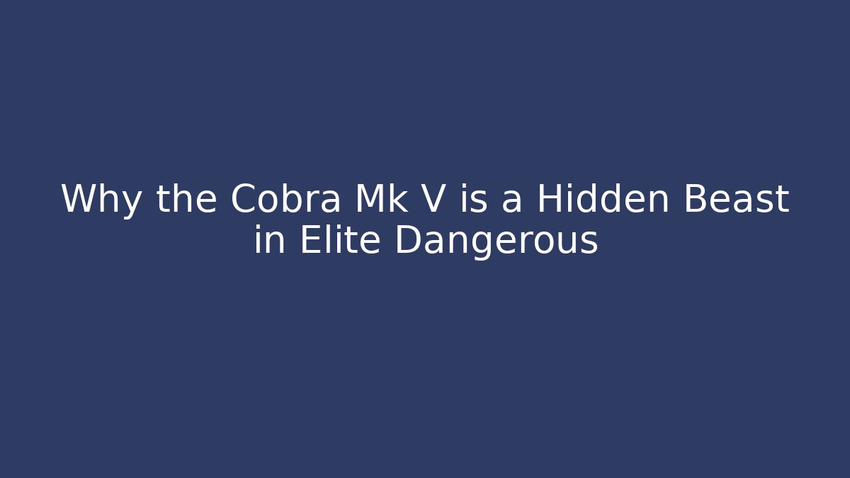 Why the Cobra Mk V is a Hidden Beast in Elite Dangerous - Critter Realm