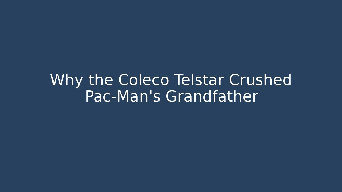 Why the Coleco Telstar Crushed Pac-Man's Grandfather
