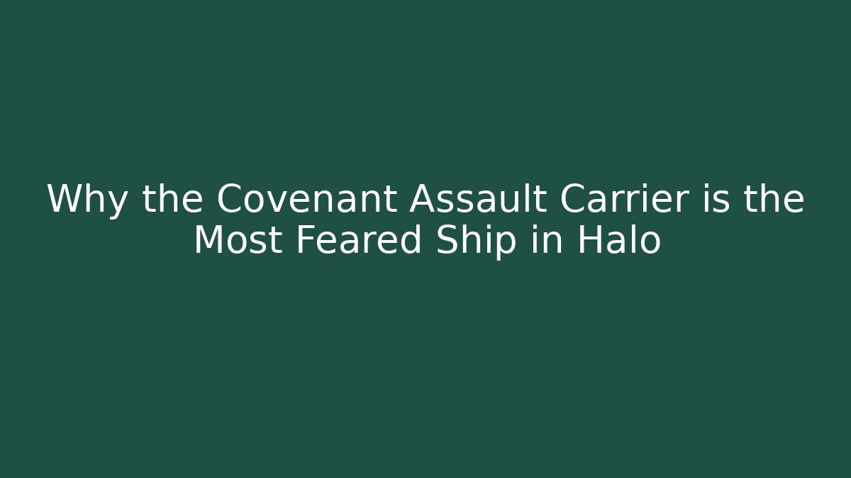 Why the Covenant Assault Carrier is the Most Feared Ship in Halo