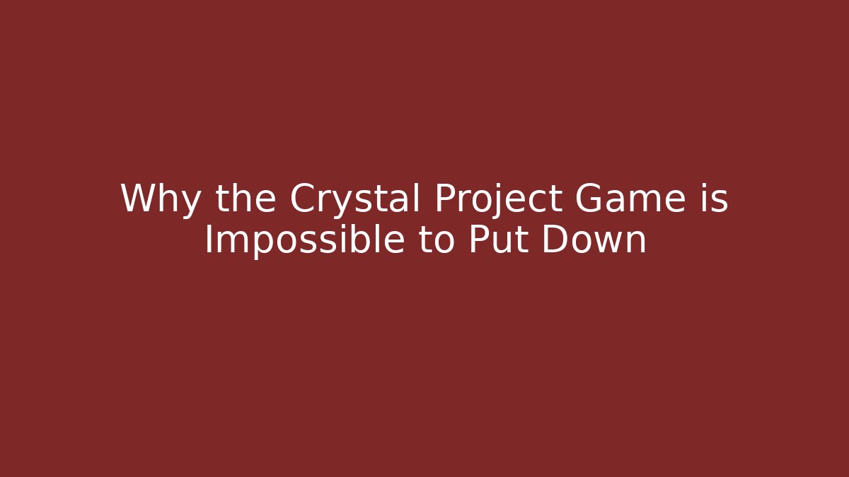 Why the Crystal Project Game is Impossible to Put Down - Critter Realm