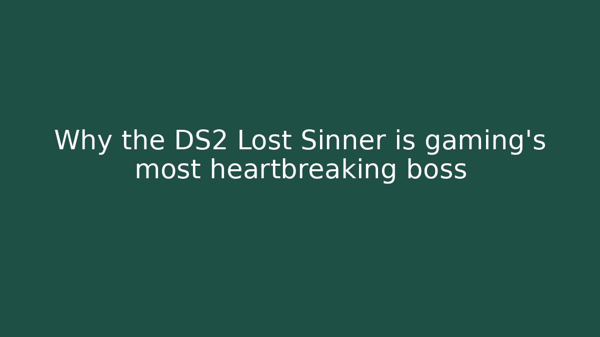 Why the DS2 Lost Sinner is gaming's most heartbreaking boss