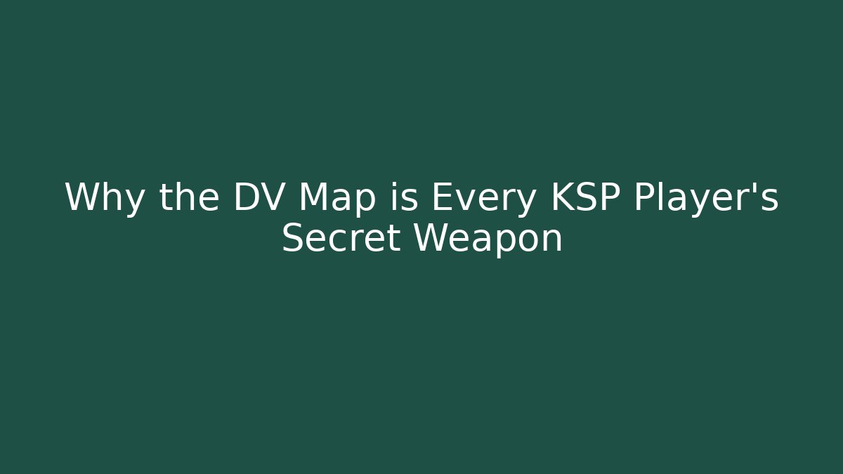 Why the DV Map is Every KSP Player's Secret Weapon